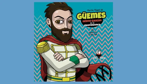 Chirimbote lanza 'Martín Miguel de Güemes: héroe gaucho de la independencia'